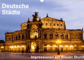 Deutsche Städte – Impressionen zur Blauen Stunde (Wandkalender 2022 DIN A3 quer) von Seethaler,  Thomas