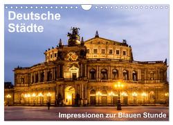 Deutsche Städte – Impressionen zur Blauen Stunde (Wandkalender 2024 DIN A4 quer), CALVENDO Monatskalender von Seethaler,  Thomas