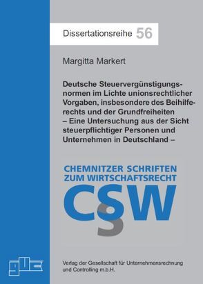 Deutsche Steuervergünstigungsnormen im Lichte unionsrechtlicher Vorgaben, insbesondere des Beihilferechts und der Grundfreiheiten von Markert,  Margitta