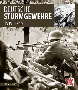 Deutsche Sturmgewehre von Senich,  Peter