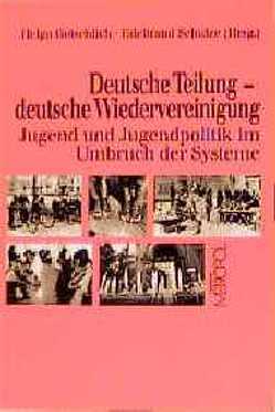 Deutsche Teilung – deutsche Wiedervereinigung von Gotschlich,  Helga, Schulze,  Edeltraud