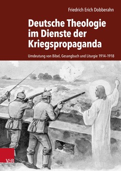 Deutsche Theologie im Dienste der Kriegspropaganda von Brakelmann,  Günter, Dobberahn,  Friedrich Erich