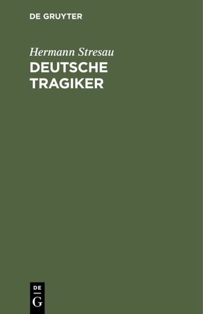 Deutsche Tragiker von Stresau,  Hermann