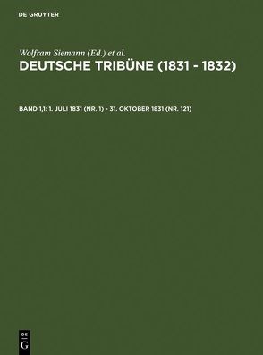 Deutsche Tribüne (1831 – 1832) / 1. Juli 1831 (Nr. 1) – 31. Oktober 1831 (Nr. 121) von Müller-Wirth,  Christof, Siemann,  Wolfram, Wirth,  J. G. A.