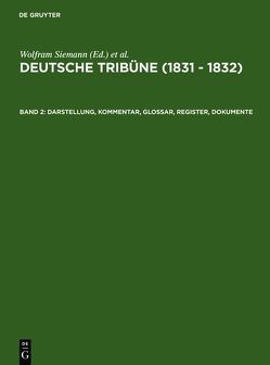 Deutsche Tribüne (1831 – 1832) / Darstellung, Kommentar, Glossar, Register, Dokumente von Herold-Schmidt,  Hedwig, Hüls,  Elisabeth