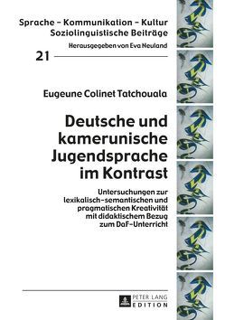 Deutsche und kamerunische Jugendsprache im Kontrast von Tatchouala,  Eugeune Colinet