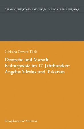 Deutsche und Marathi. Kulturpoesie im 17. Jahrhundert: Angelus Silesius und Tukaram von Tilak,  Girissha Ameya