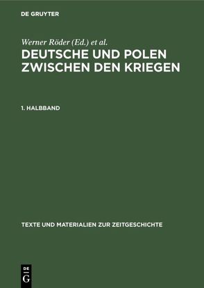 Deutsche und Polen zwischen den Kriegen von Generaldirektion d. polnischen Staatsarchive, Hauser,  Przemyslaw, Institut Fuer Zeitgeschichte, Jaworski,  Rudolf, Niendorf,  Mathias, Röder,  Werner, Weisz,  Christoph, Wojciechowski,  Marian