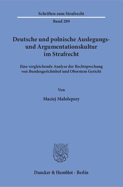 Deutsche und polnische Auslegungs- und Argumentationskultur im Strafrecht. von Malolepszy,  Maciej