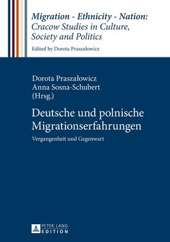Deutsche und polnische Migrationserfahrungen von Praszalowicz,  Dorota, Sosna-Schubert,  Anna