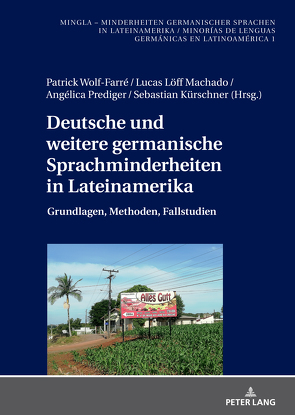 Deutsche und weitere germanische Sprachminderheiten in Lateinamerika von Kürschner,  Sebastian, Löff Machado,  Lucas, Prediger,  Angélica, Wolf-Farré,  Patrick