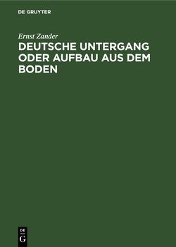 Deutsche Untergang oder Aufbau aus dem Boden von Zander,  Ernst