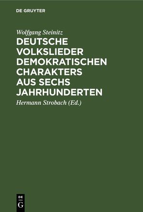 Deutsche Volkslieder demokratischen Charakters aus sechs Jahrhunderten von Steinitz,  Wolfgang, Strobach,  Hermann