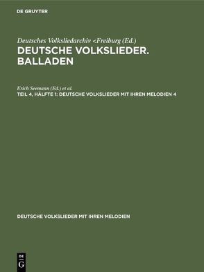 Deutsche Volkslieder. Balladen / Deutsche Volkslieder. Balladen. Band 4, Hälfte 1 von Seemann,  Erich, Wiora,  Walter