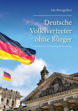 Deutsche Volksvertreter ohne Bürger von Borngräber,  Ute