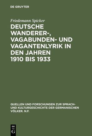 Deutsche Wanderer-, Vagabunden- und Vagantenlyrik in den Jahren 1910 bis 1933 von Spicker,  Friedemann