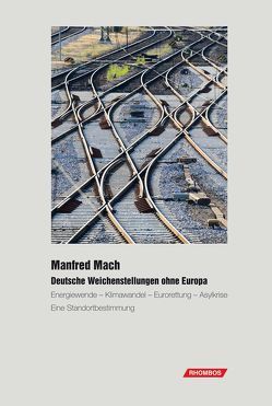 Deutsche Weichenstellungen ohne Europa von Mach,  Manfred