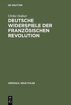 Deutsche Widerspiele der Französischen Revolution von Dedner,  Ulrike