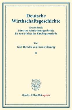 Deutsche Wirthschaftsgeschichte. von Inama-Sternegg,  Karl Theodor von