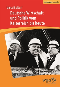 Deutsche Wirtschaft und Politik von Boldorf,  Marcel, Reinhardt,  Volker, Stollberg-Rilinger,  Barbara