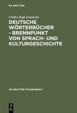 Deutsche Wörterbücher – Brennpunkt von Sprach- und Kulturgeschichte von Haß-Zumkehr,  Ulrike