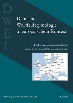 Deutsche Wortfeldetymologie in europäischem Kontext (DWEE) von Bock,  Bettina, Lühr,  Rosemarie, Zeilfelder,  Susanne, Ziegler,  Sabine