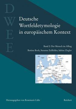 Deutsche Wortfeldetymologie in europäischem Kontext (DWEE) von Bock,  Bettina, Lühr,  Rosemarie, Zeilfelder,  Susanne, Ziegler,  Sabine