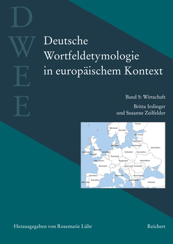 Deutsche Wortfeldetymologie in europäischem Kontext (DWEE) von Irslinger,  Britta, Lühr,  Rosemarie, Zeilfelder,  Susanne