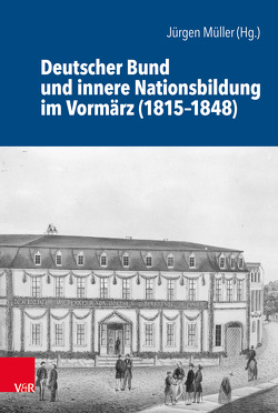 Deutscher Bund und innere Nationsbildung im Vormärz (1815–1848) von Fahrmeir,  Andreas, Hahn,  Hans-Werner, Hewitson,  Mark, Hofmann,  Amdreas C., Kahl,  Paul, Kreutzmann,  Marko, Löffler,  Bernhard, Mueller,  Juergen, Stauber,  Reinhard, Treichel,  Eckhardt, Tyrichter,  Conrad