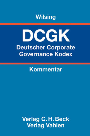 Deutscher Corporate Governance Kodex von Goslar,  Sebastian, Johannsen-Roth,  Tim, Linden,  Klaus von der, Marsch-Barner,  Reinhard, Wilsing,  Hans-Ulrich