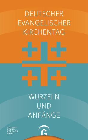 Deutscher Evangelischer Kirchentag – Wurzeln und Anfänge von Deutscher Evangelischer Kirchentag, Ueberschär ,  Ellen