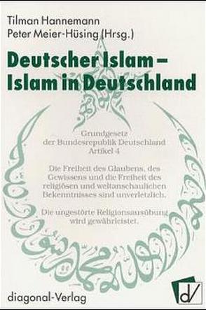 Deutscher Islam – Islam in Deutschland von Beck,  Marieluise, Hannemann,  Tilman, Meier-Hüsing,  Peter
