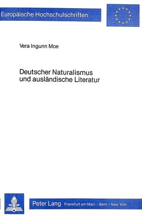 Deutscher Naturalismus und ausländische Literatur von Moe,  Vera Ingunn