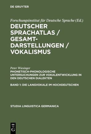 Deutscher Sprachatlas / Gesamtdarstellungen / Vokalismus / Phonetisch-phonologische Untersuchungen zur Vokalentwicklung in den deutschen Dialekten von Wiesinger,  Peter