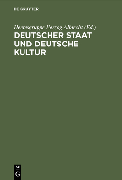 Deutscher Staat und Deutsche Kultur von Heeresgruppe Herzog Albrecht