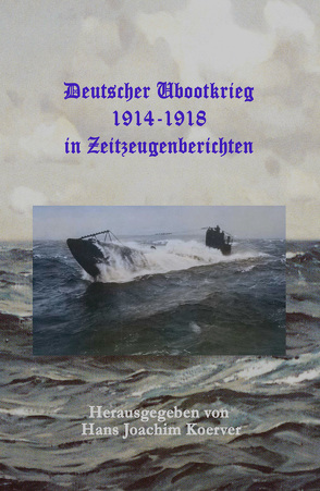 Deutscher Ubootkrieg 1914-1918 in Zeitzeugenberichten