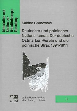 Deutscher und polnischer Nationalismus. Der Deutsche Ostmarkenverein und die polnische Straz 1894-1914 von Grabowski,  Sabine