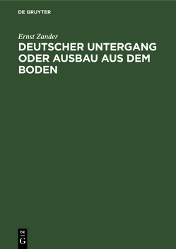 Deutscher Untergang oder Ausbau aus dem Boden von Zander,  Ernst