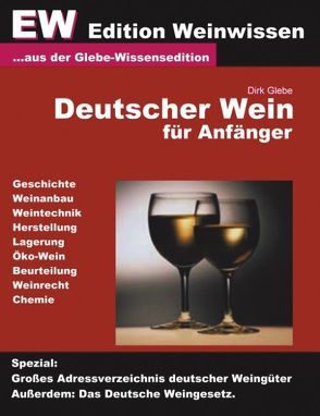 Deutscher Wein für Anfänger – EW Edition Weinwissen von Glebe,  Dirk
