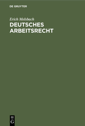 Deutsches Arbeitsrecht von Melsbach,  Erich