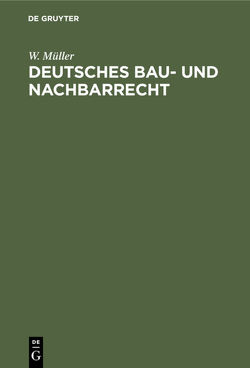 Deutsches Bau- und Nachbarrecht von Müller,  W.