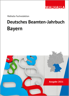 Deutsches Beamten-Jahrbuch Bayern 2021 von Walhalla Fachredaktion