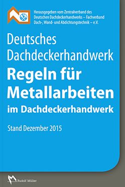 Deutsches Dachdeckerhandwerk – Regeln für Metallarbeiten im Dachdeckerhandwerk