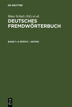 Deutsches Fremdwörterbuch / a-Präfix – Antike von Donalies,  Elke, Kämper-Jensen,  Heidrun, Nortmeyer,  Isolde, Schildt,  Joachim, Schnerrer,  Rosemarie, Strauß,  Gerhard, Vietze,  Oda