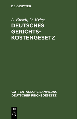 Deutsches Gerichtskostengesetz von Busch,  L., Krieg,  O.