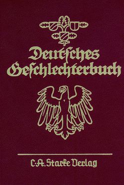 Deutsches Geschlechterbuch. Genealogisches Handbuch bürgerlicher… / Deutsches Geschlechterbuch. Genealogisches Handbuch bürgerlicher… von Beuttenmüller,  Otto, Braasch,  Ernst O