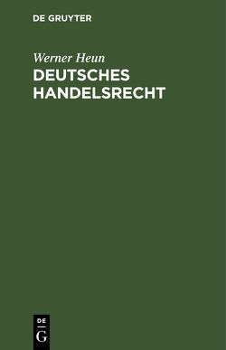 Deutsches Handelsrecht von Heun,  Werner