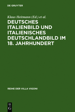 Deutsches Italienbild und italienisches Deutschlandbild im 18. Jahrhundert von Heitmann,  Klaus, Scamardi,  Theodoro