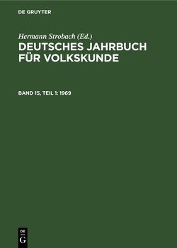 Deutsches Jahrbuch für Volkskunde / 1969 von Institut für deutsche Volkskundean der Deutschen Akademie der Wissenschaften zu Berlin, Strobach,  Hermann