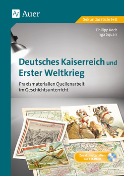 Deutsches Kaiserreich und Erster Weltkrieg von Koch,  Philipp, Squarr,  Inga